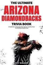 The Ultimate Arizona Diamondbacks Trivia Book