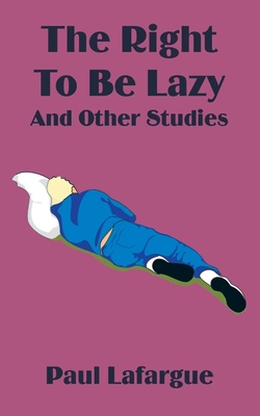 The Right to Be Lazy and Other Studies - cover