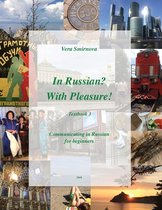 In Russian? With Pleasure! Textbook 3. Communicating in Russian.
