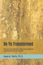 Be Ye Transformed: The use of scripture in religiously integrated cognitive behavioral therapy