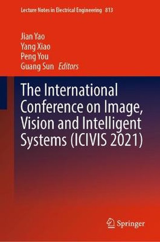 Lecture Notes in Electrical Engineering-The International Conference on Image, Vision and Intelligent Systems (ICIVIS 2021)