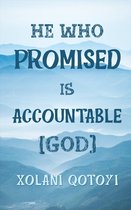 He Who Promised Is Accountable (God)