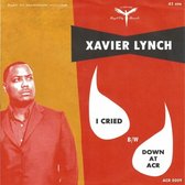 Xavier Lynch - I Cried/Down At Acr (7" Vinyl Single)