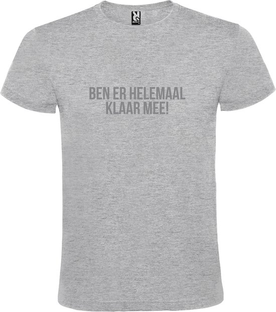 Grijs T-shirt ‘BEN ER HELEMAAL KLAAR MEE’ Zilver Maat XXL