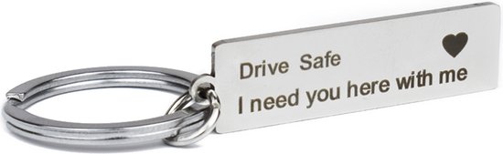 Porte-clés - Drive safe I need you here with me - Couleur argent