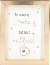 Fotolijst met Compliment Be amazing today, but first coffee!