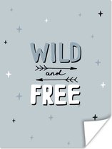 Poster Wild and free - Spreuken - Quotes - Kids - Baby - Jongens - Meiden - 120x160 cm XXL - Poster Babykamer
