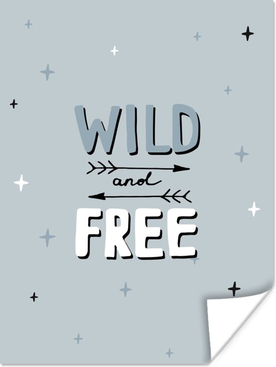 Poster Wild and free - Spreuken - Quotes - Kids - Baby - Jongens - Meiden - 120x160 cm XXL - Poster Babykamer