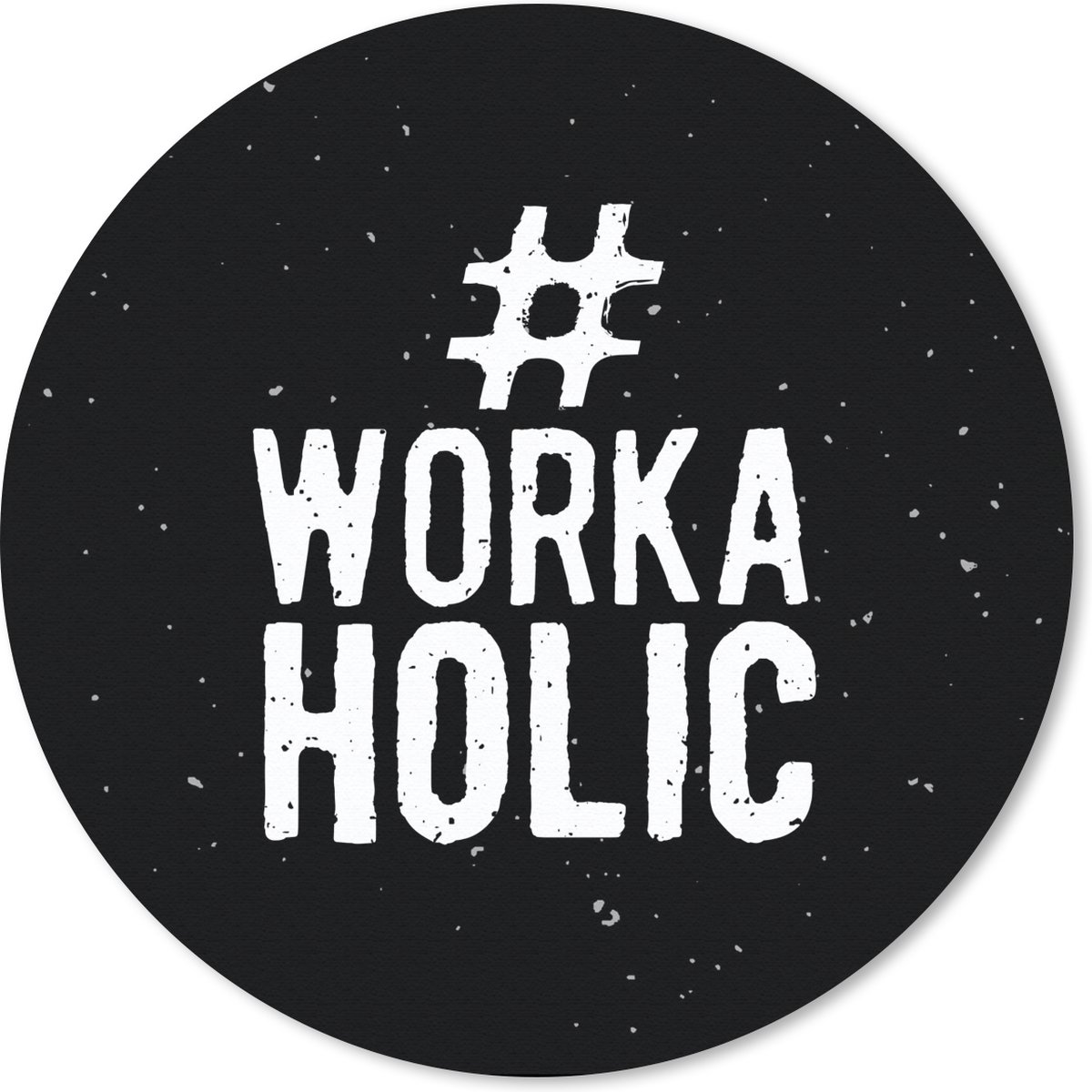 Muismat rond 40x40 cm - Mousepad Spreuken - '#Workaholic' - Quotes - Werk - Ronde muismatten