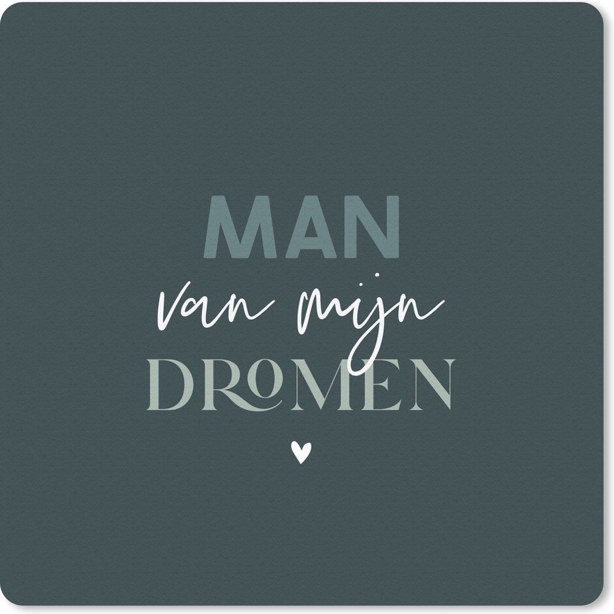 Muismat 20x20 cm - Mousepad Man van mijn dromen - Quote - Dromen - Muismatten