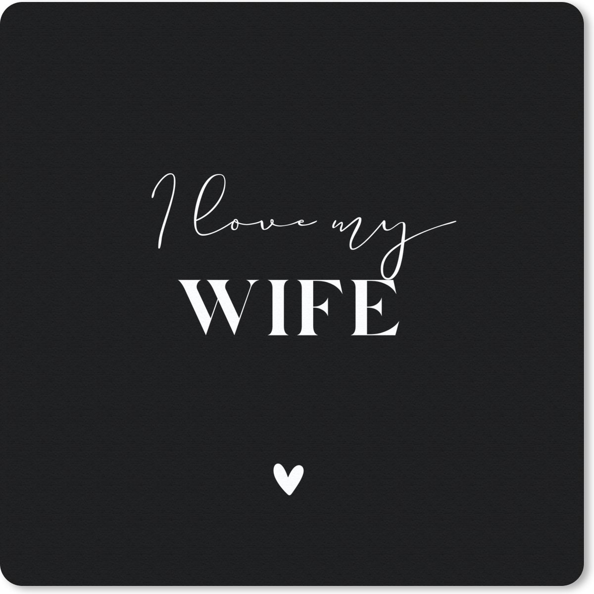 Muismat 30x30 cm - Mousepad Vrouw - Quotes - Liefde - Cadeau voor haar - Muismatten