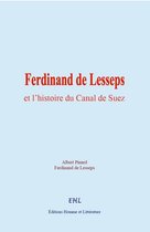 Ferdinand de Lesseps et l'histoire du Canal de Suez