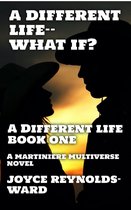 The Martiniere Multiverse - A Different Life--What If?