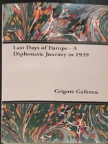 Last Days Of Europe - A Diplomatic Journey In 1939