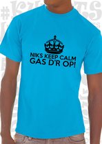 NIKS KEEP CALM GAS D'R OP! heren t-shirt - Azuurblauw met zwart - Maat M - Korte mouwen - Leuke shirtjes - grappig - humor - quotes - kwoots - We gaan los