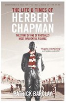 Life And Times Of Herbert Chapman