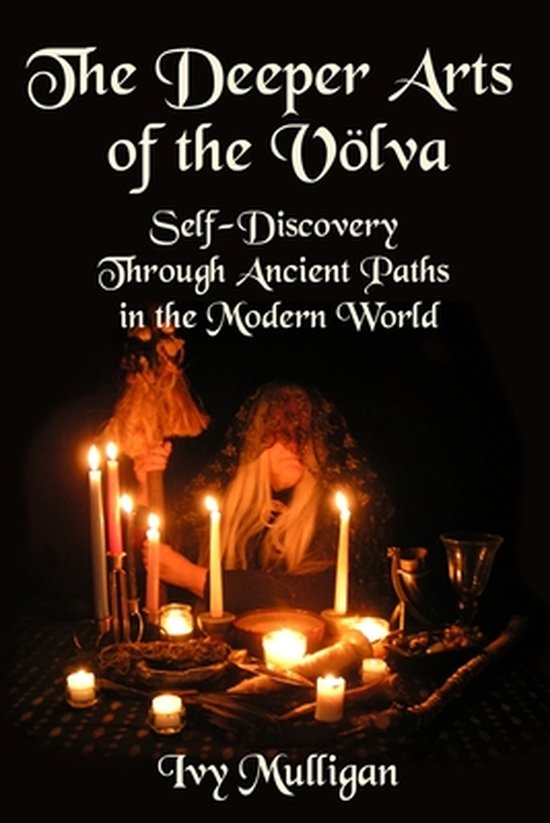 The Deeper Arts of the Volva: Self-Discovery Through Ancient Paths in the Modern World
