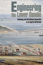 Historical Studies in Eastern Europe and Eurasia- Engineering the Lower Danube