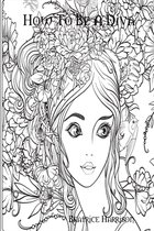 How To Be A Diva: A Fantasy Novel Coloring Book Features Over 100 Elegant Pages Variety of Fashion Divas of Their Own Style and Fashion