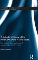 A Subaltern History of the Indian Diaspora in Singapore