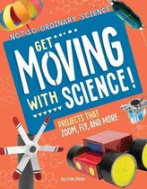 Not-So-Ordinary Science- Get Moving with Science!