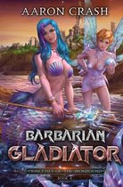 Princesses of the Ironbound- Barbarian Gladiator