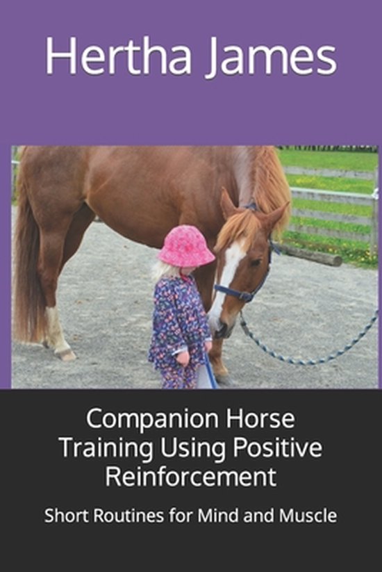 Life Skills for Horses Companion Horse Training Using Positive