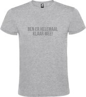 Grijs  T shirt met  print van "Ben er helemaal klaar mee! " print Zilver size M