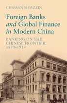 Cambridge Studies in the Emergence of Global Enterprise- Foreign Banks and Global Finance in Modern China