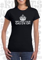 NIKS KEEP CALM GAS D'R OP! dames shirt - Zwart- Maat L - korte mouwen - leuke shirtjes - grappig - humor - quotes - kwoots