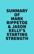 Summary of Mark Rippetoe & Jason Kelly's Starting Strength