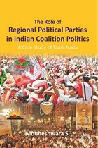 The Role of Regional Political Parties in Indian Coalition Politics