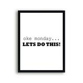 Poster Oke monday... LETS DO THIS! - Motivatie / Motivatie / Teksten / 80x60cm