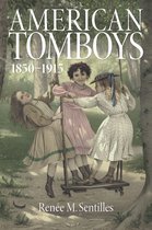 Childhoods: Interdisciplinary Perspectives on Children and Youth - American Tomboys, 1850-1915