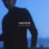 Chasseur - Je Vous Attends (CD)