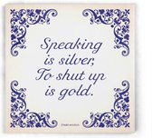 ILOJ wijsheid tegel - spreuken tegel in blauw - Speaking is silver To shut up is gold