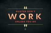 Walljar - Quotes don't work unless you do - Muurdecoratie - Canvas schilderij