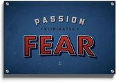 Walljar - Passion Eliminates Fear - Muurdecoratie - Plexiglas schilderij