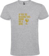 Grijs  T shirt met  print van "If you're reading this bring me a Wine " print Goud size XS