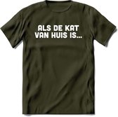 Als De Kat Van Huis Is - Katten T-Shirt Kleding Cadeau | Dames - Heren - Unisex | Kat / Dieren shirt | Grappig Verjaardag kado | Tshirt Met Print | - Leger Groen - XL