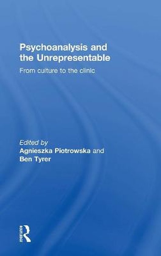 Psychoanalysis and the Unrepresentable - cover