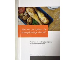 Receptenboek 'Wat eet je tijdens de onregelmatige dienst?'