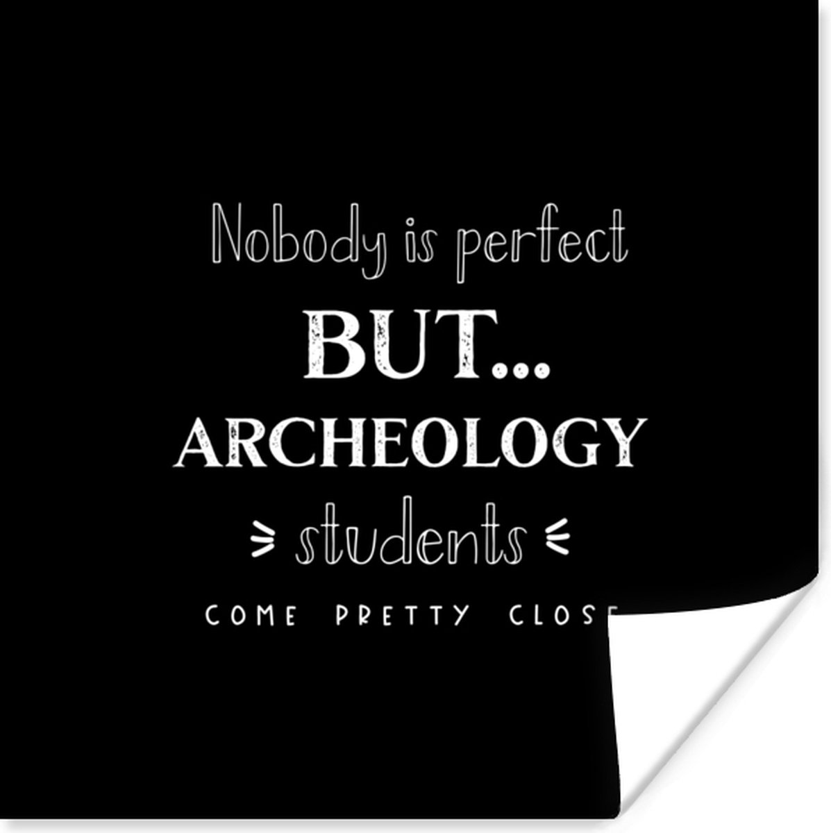 Poster Quote - Studenten - Archeoloog - 75x75 cm