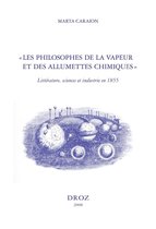 Histoire des Idées et Critique Littéraire - «Les Philosophes de la vapeur et des allumettes chimiques» : littérature, sciences et industrie en 1855