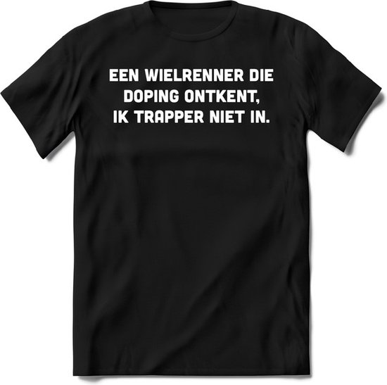 Foto: Ik trapper niet in fiets t shirt heren dames perfect wielren cadeau shirt grappige spreuken zinnen en teksten maat xl