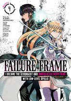 Failure Frame: I Became the Strongest and Annihilated Everything With Low-Level Spells (Manga)- Failure Frame: I Became the Strongest and Annihilated Everything With Low-Level Spells (Manga) Vol. 4