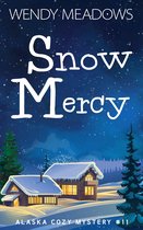 Alaska Cozy Mystery 11 - Snow Mercy
