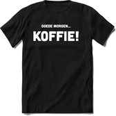 Goede morgen.. Koffie! | Koffie Kado T-Shirt Heren - Dames | Perfect Verjaardag Cadeau Shirt | Grappige Spreuken - Zinnen - Teksten | Maat S