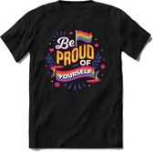 Be proud of yourself | Pride T-Shirt Heren - Dames - Unisex | LHBTI / LGBT / Gay / Homo / Lesbi |Cadeau Shirt | Grappige Love is Love Spreuken - Zinnen - Teksten Maat L
