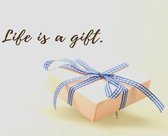 Muursticker - Life is a Gift - 40 x 60 - Teksten - Woonkamer- Funsticker